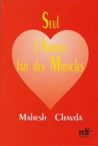 Seul l'amour fait des miracles Mahesh Chavda